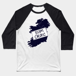 Irish Phrase Sum Craic Baseball T-Shirt